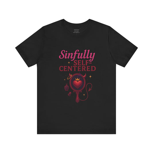 🖤 Sinfully Self-Centered  Unisex Jersey Short Sleeve Tee