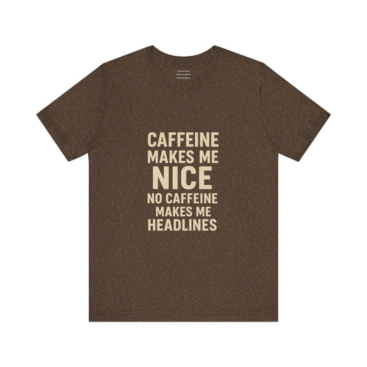 Nice or Headlines – You Decide   Unisex Jersey Short Sleeve Tee