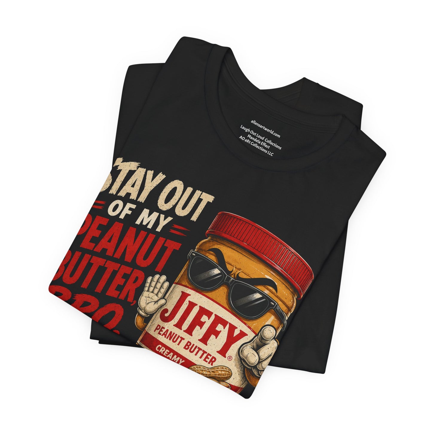 Stay Out of My Peanut Butter, Bro! | Funny Mandela Effect Unisex Jersey Short Sleeve Tee   | Laugh Out Loud Collection