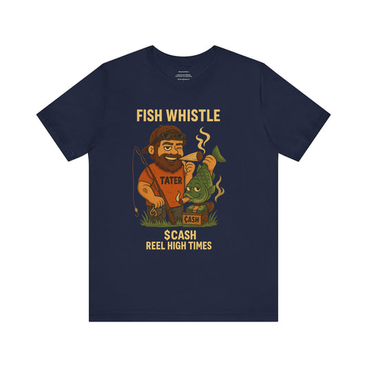 🌲🔥🪓 🎣🏆   Fish Whistle: Reel High Times Unisex Jersey Short Sleeve Tee