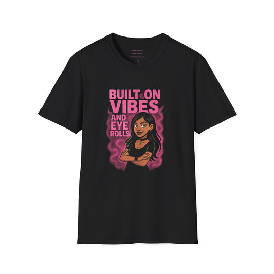 🖤 Built on Vibes & Eye Rolls   Unisex Softstyle T-Shirt