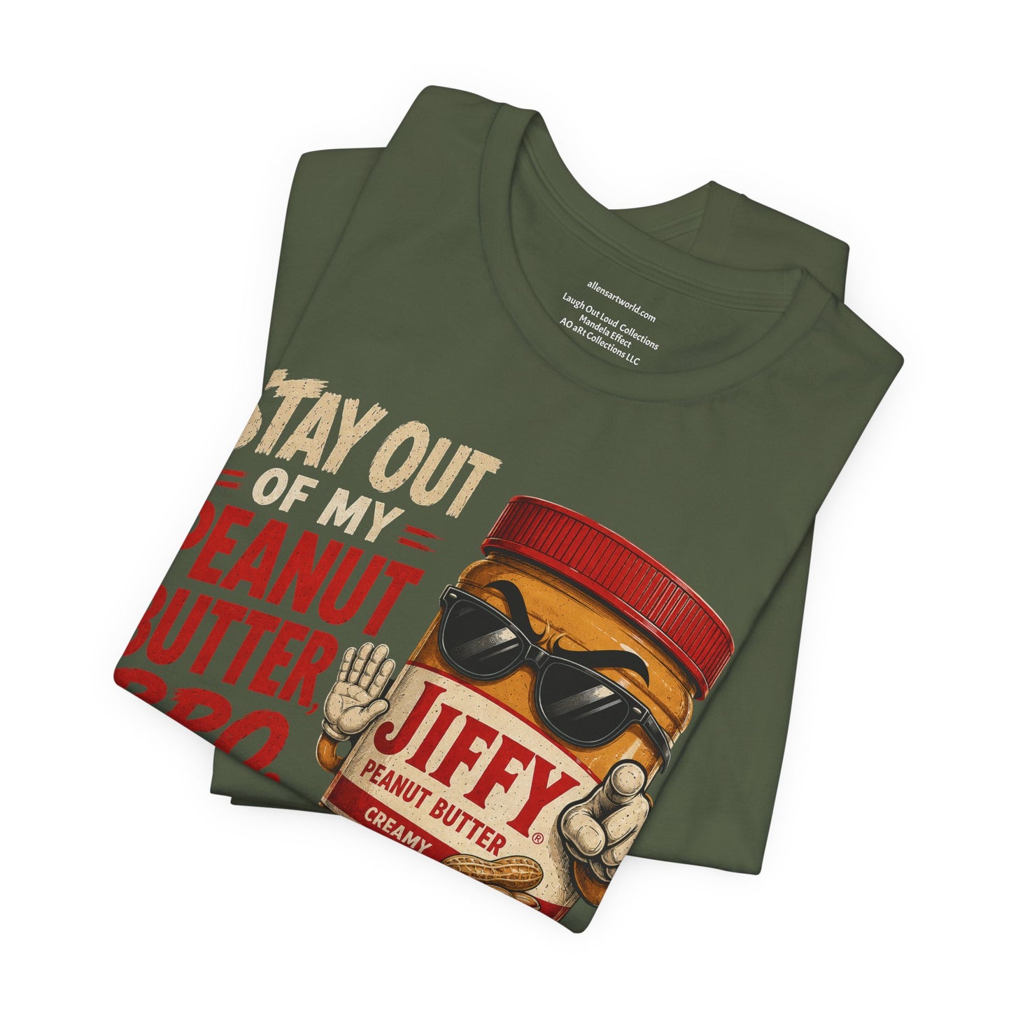 Stay Out of My Peanut Butter, Bro! | Funny Mandela Effect Unisex Jersey Short Sleeve Tee   | Laugh Out Loud Collection