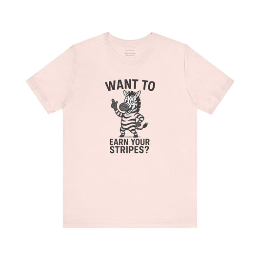 Earn Your Stripes Unisex Jersey Short Sleeve Tee