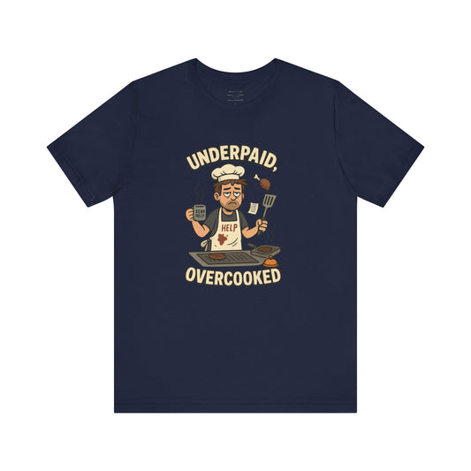 Underpaid, Overcooked  Unisex Jersey Short Sleeve Tee