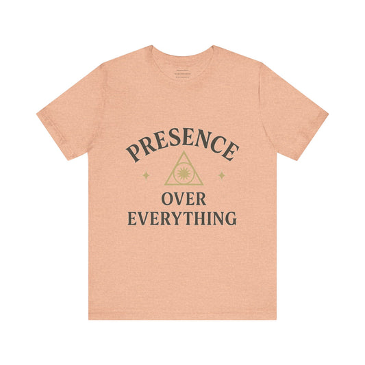 Presence Over Everything  Unisex Jersey Short Sleeve Tee
