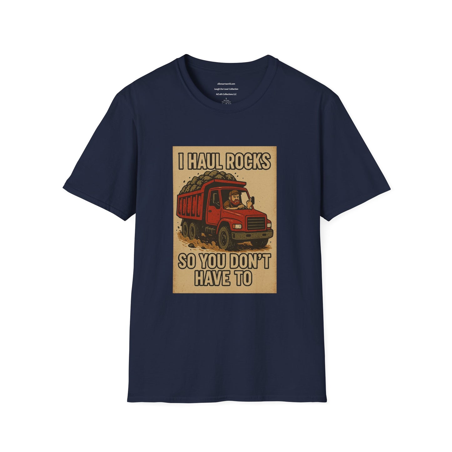 I Haul Rocks So You Don’t Have To funny adult   Unisex Softstyle T-Shirt