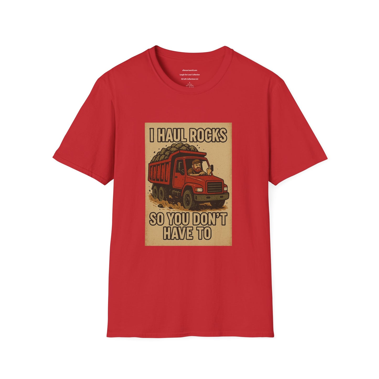 I Haul Rocks So You Don’t Have To funny adult   Unisex Softstyle T-Shirt