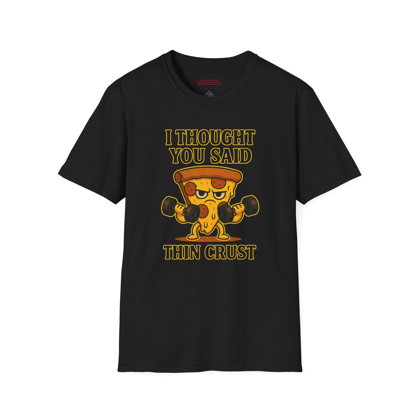 I Thought You Said Thin Crust  Unisex Softstyle T-Shirt