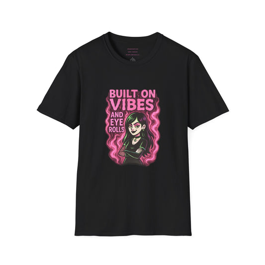 🖤 Built on Vibes & Eye Rolls Goth Have fun series shirt 2  Unisex Softstyle T-Shirt
