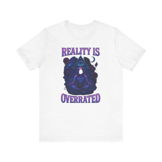 Reality is Overrated Unisex Jersey Short Sleeve Tee