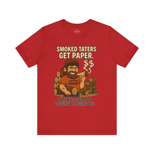 🌲🔥🪓 Smoked Taters Get Paper – Tater’s Ultimate Logging Guide Tee Design 5 Unisex Jersey Short Sleeve Tee