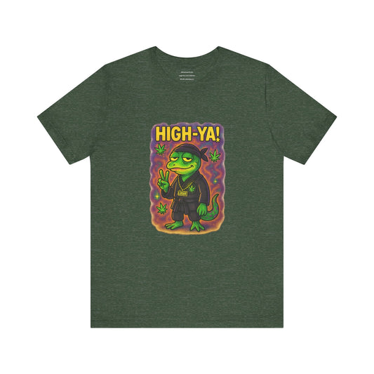⏰4️⃣2️⃣0️⃣🌿😂  HIGH-YA! (Stoned Ninja Edition)    Unisex Jersey Short Sleeve Tee