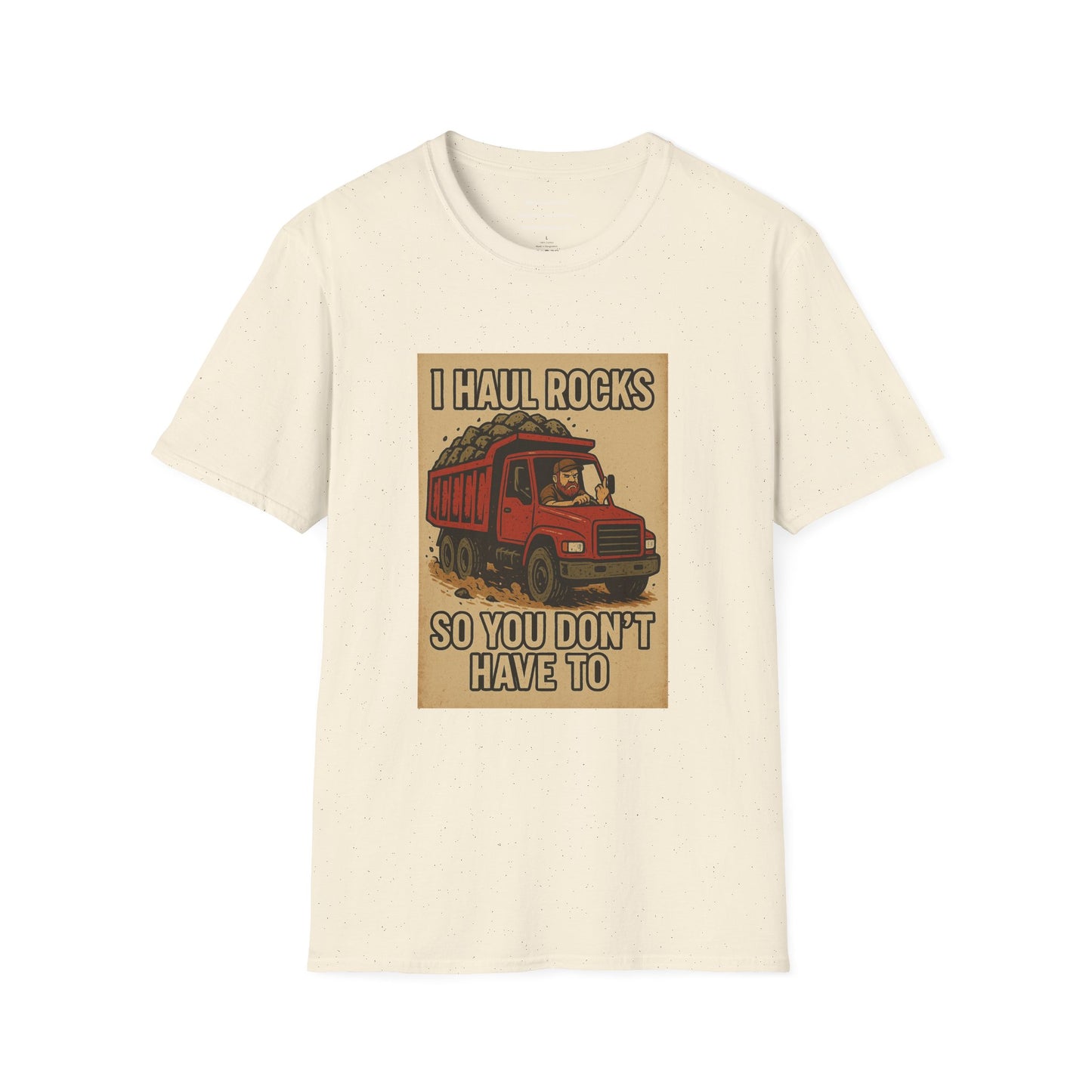 I Haul Rocks So You Don’t Have To funny adult   Unisex Softstyle T-Shirt